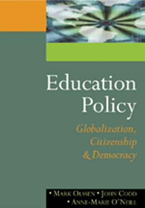 Education Policy: Globalization, Citizenship and Democracy de Mark Olssen