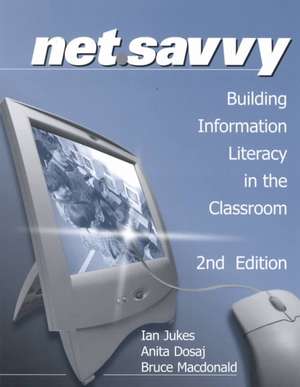 NetSavvy: Building Information Literacy in the Classroom de Ian Jukes