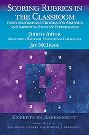 Scoring Rubrics in the Classroom: Using Performance Criteria for Assessing and Improving Student Performance de Judith A. Arter