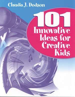 101 Innovative Ideas for Creative Kids de Claudia J. Dodson