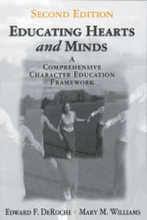 Educating Hearts and Minds: A Comprehensive Character Education Framework de Edward F. DeRoche