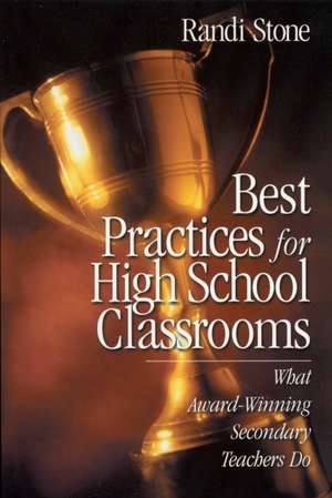 Best Practices for High School Classrooms: What Award-Winning Secondary Teachers Do de Randi B. Sofman