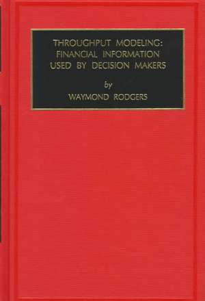 Throughput Modeling – Financial Information Used by Decision Makers de Waymond Rodgers