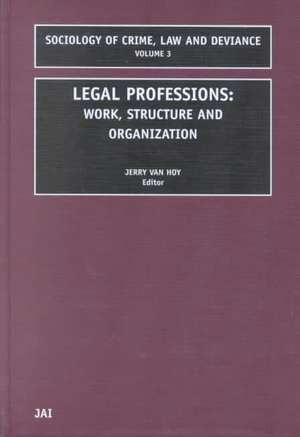 Legal Professions – Work, Structure and Organization de Jerry Van Hoy