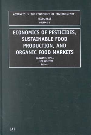 Economics of Pesticides, Sustainable Food Production, and Organic Food Markets de Darwin C. Hall