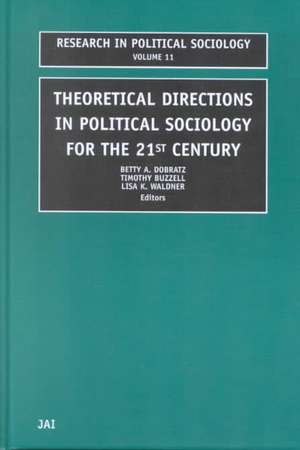 Theoretical Directions in Political Sociology for the 21st Century de Betty A. Dobratz