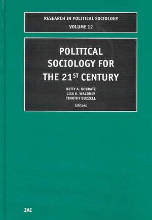 Political Sociology for the 21st Century de Betty A. Dobratz