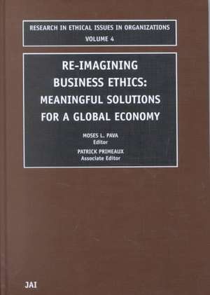 Re–Imagining Business Ethics – Meaningful Solutions for a Global Economy de Moses L. Pava