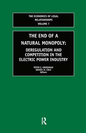 The End of a Natural Monopoly: Deregulation and Competition in the Electric Power Industry de Daniel H. Cole