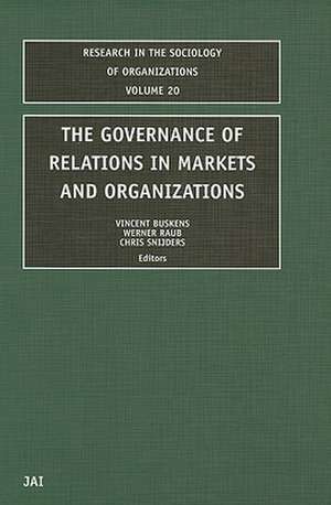 The Governance of Relations in Markets and Organizations de Vincent Willem Buskens