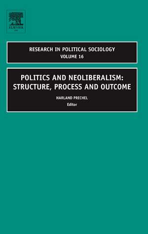 Politics and Neoliberalism – Structure, Process and Outcome de Harland Prechel