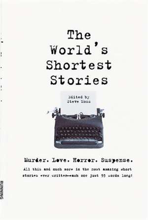 World's Shortest Stories: Murder. Love. Horror. Suspense. All This And Much More... de Steve Moss