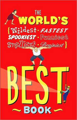 The World's Best Book: The Spookiest, Smelliest, Wildest, Oldest, Weirdest, Brainiest, and Funniest Facts de Jan Payne