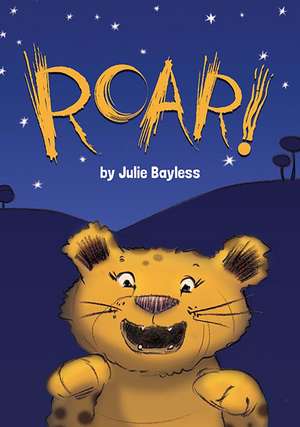 Roar! de Julie Bayless