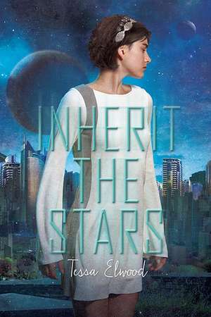 Inherit the Stars de Tessa Elwood