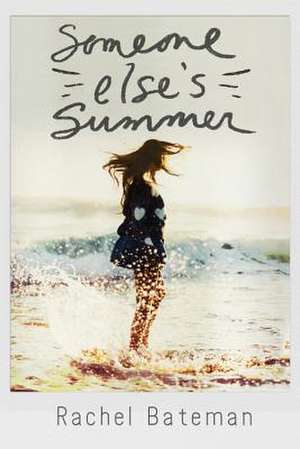 Someone Else's Summer de Rachel Bateman