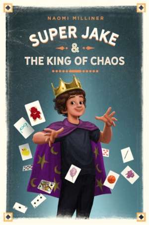 Super Jake and the King of Chaos de Naomi Milliner