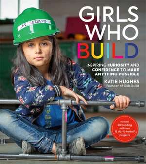 Girls Who Build de Katie Hughes