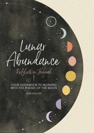 Lunar Abundance: Reflective Journal de Ezzie Spencer