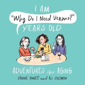 I Am Why Do I Need Venmo? Years Old de Janine Annett