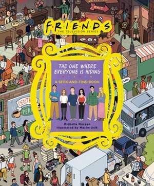 Friends: The One Where Everyone Is Hiding de Michelle Morgan