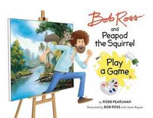 Bob Ross and Peapod the Squirrel Play a Game de Robb Pearlman