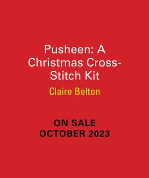 Pusheen: A Christmas Cross-Stitch Kit de Claire Belton