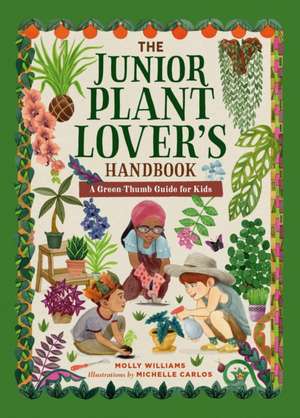 The Junior Plant Lover's Handbook de Molly Williams