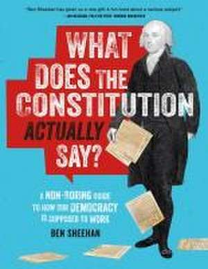 What Does the Constitution Actually Say? de Ben Sheehan