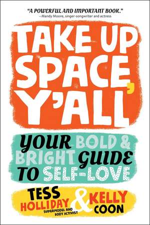 Take Up Space, Y'all: Your Bold & Bright Guide to Self-Love de Kelly Coon
