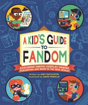 A Kid's Guide to Fandom de Amy Ratcliffe