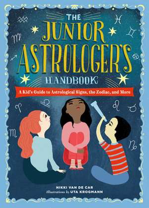 The Junior Astrologer's Handbook de Nikki van de Car