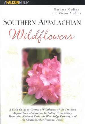 Southern Appalachian Wildflowers de Barbara F. Medina