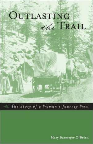 Outlasting the Trail de Mary Barmeyer O'Brien