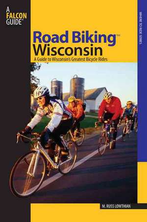 Road Biking Wisconsin de Russ Lowthian