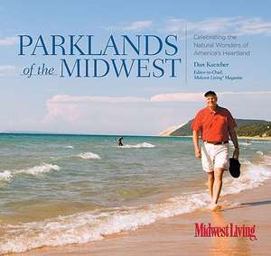 Parklands of the Midwest: Celebrating the Natural Wonders of America's Heartland de Dan Kaercher