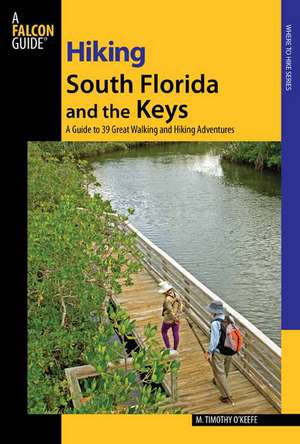 Hiking South Florida and the Keys de M.Timothy O'Keefe