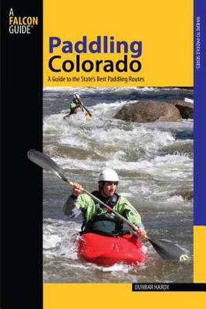 Paddling Colorado de Dunbar Hardy