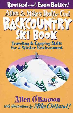 Allen & Mike's Really Cool Backcountry Ski Book de Allen O'Bannon