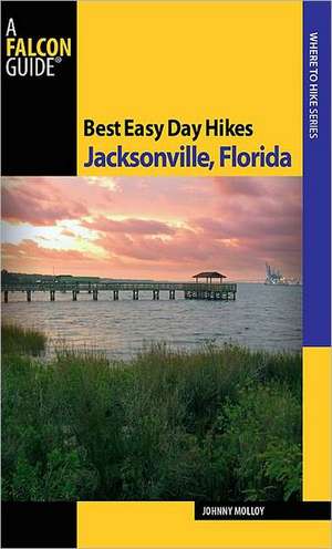 Best Easy Day Hikes Jacksonville, Florida de Johnny Molloy