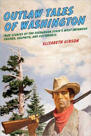 Outlaw Tales of Washington de Elizabeth Gibson