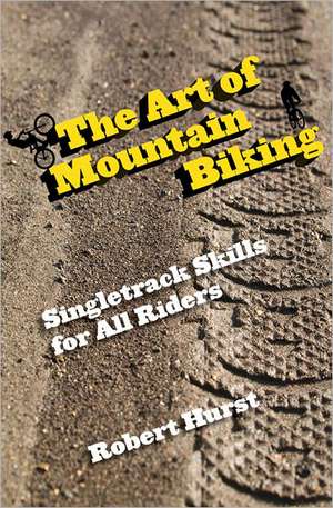 The Art of Mountain Biking de Robert Hurst