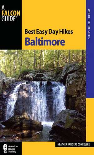 Best Easy Day Hikes Baltimore de Heather Sanders Connellee