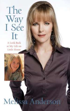 The Way I See It: A Look Back at My Life on Little House de Melissa Anderson