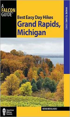 Best Easy Day Hikes Grand Rapids, Michigan de Kevin Revolinski