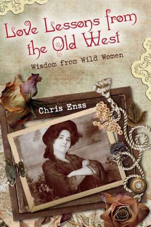 Love Lessons from the Old West de Chris Enss