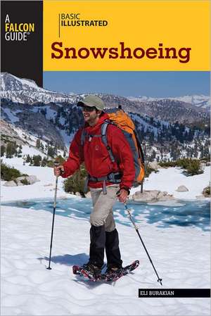 Basic Illustrated Snowshoeing de Eli Burakian