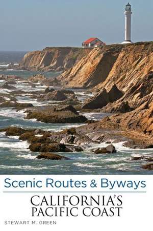 Scenic Routes & Byways California's Pacific Coast de Stewart M. Green