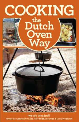 Cooking the Dutch Oven Way de Woody Woodruff