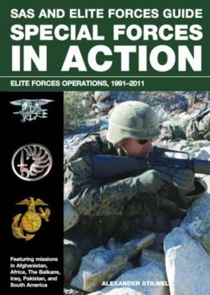 SAS and Elite Forces Guide Special Forces in Action: Elite Forces Operations, 1991-2011 de Alexander Stilwell